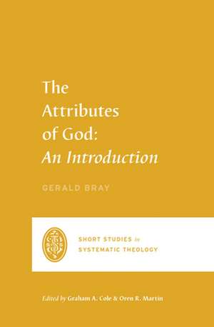 The Attributes of God – An Introduction de Gerald Bray