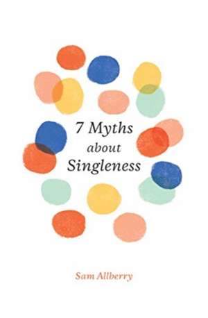 7 Myths about Singleness de Sam Allberry