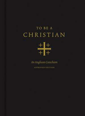 To Be a Christian – An Anglican Catechism (Approved Edition) de J. I. Packer