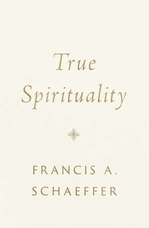 True Spirituality de Francis A. Schaeffer