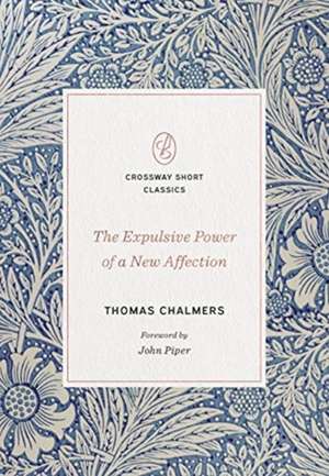 The Expulsive Power of a New Affection de Thomas Chalmers