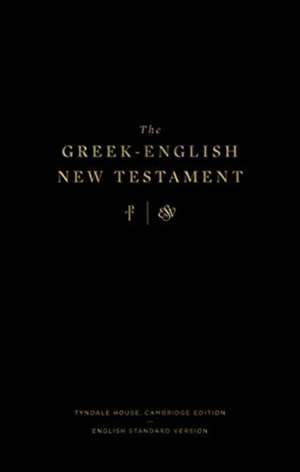 The Greek–English New Testament – Tyndale House, Cambridge Edition and English Standard Version (Hardcover) de Drayton C. Benner