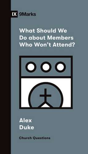 What Should We Do about Members Who Won`t Attend? de Alex Duke