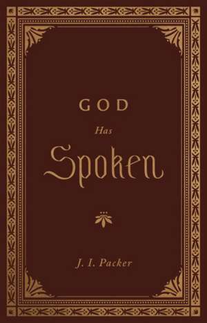 God Has Spoken de J. I. Packer