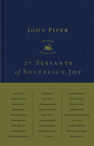 27 Servants of Sovereign Joy – Faithful, Flawed, and Fruitful de John Piper