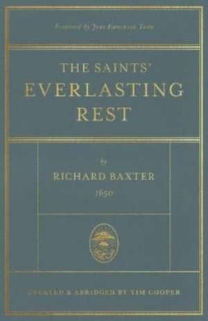 The Saints` Everlasting Rest – Updated and Abridged de Richard Baxter