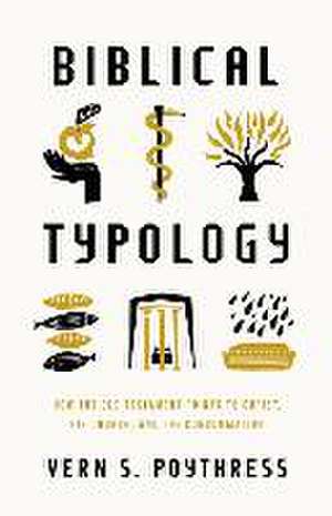 Biblical Typology de Vern S Poythress