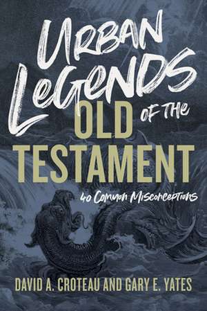 Urban Legends of the Old Testament de David A. Croteau