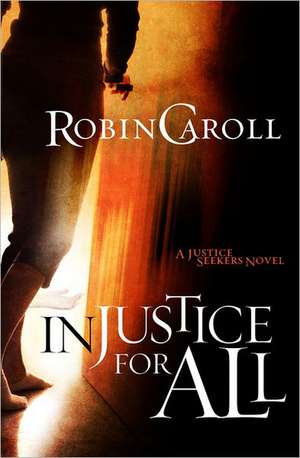 Injustice for All de Robin Caroll