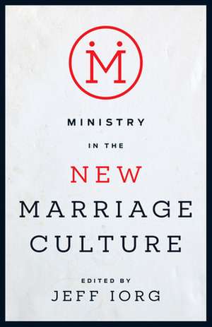 Ministry in the New Marriage Culture de Jeff Iorg