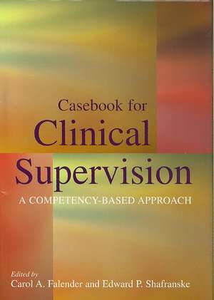 Casebook for Clinical Supervision de Carol A Falender