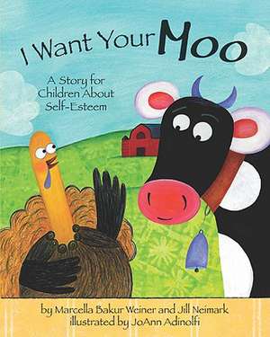 I Want Your Moo – A Story for Children About Self–Esteem de Marcella Bakur Weiner