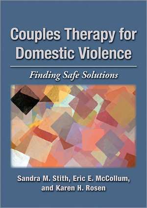 Couples Therapy for Domestic Violence: Finding Safe Solutions de Sandra M. Stith