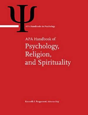 APA Handbook of Psychology, Religion, and Spirit – Volume 1: Context, Theory, and Research Volume 2: An Applied Psychology of Religion and Spiritualit de Kenneth I. Pargament