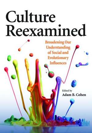 Culture Reexamined – Broadening Our Understanding of Social and Evolutionary Influences de Adam B. Cohen