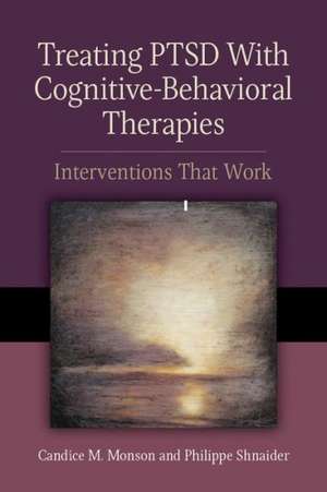 Treating PTSD With Cognitive–Behavioral Therapie – Interventions That Work de Candice M. Monson