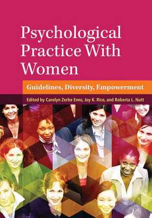 Psychological Practice With Women – Guidelines, Diversity, Empowerment de Carolyn Zerbe Enns