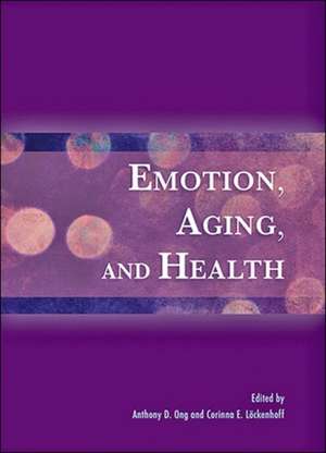 Emotion, Aging, and Health de Anthony D. Ong