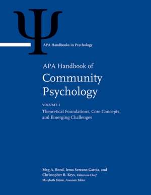 APA Handbook of Community Psychology – Volume 1: Theoretical Foundations, Core Concepts, and Emerging Challenges Volume 2: Methods for Communit de Meg A. Bond