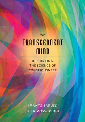 Transcendent Mind – Rethinking the Science of Consciousness de Imants Baruss