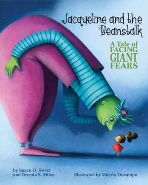 Jacqueline and the Beanstalk – A Tale of Facing Giant Fears de Susan D. Sweet