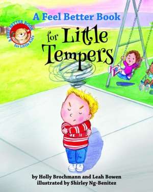 A Feel Better Book for Little Tempers de Holly Brochmann