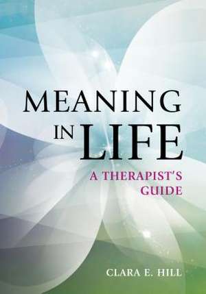 Meaning in Life de Clara E Hill