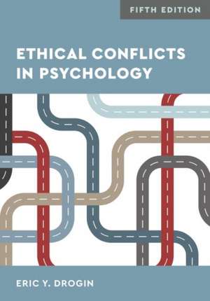 Ethical Conflicts in Psychology de Eric Y. Drogin