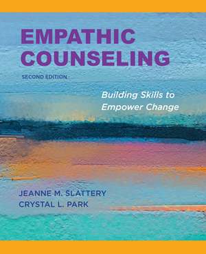 Empathic Counseling – Building Skills to Empower Change, Second Edition, 2020 de Jeanne M. Slattery