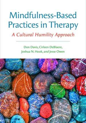 Mindfulness–Based Practices in Therapy – A Cultural Humility Approach de Don E. Davis