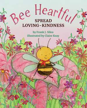 Bee Heartful – Spread Loving–Kindness de Frank J. Sileo