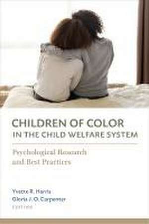 Children of Color in the Child Welfare System – Psychological Research and Best Practices de Yvette R. Harris