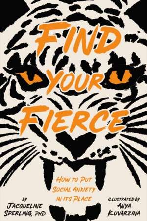 Find Your Fierce – How to Put Social Anxiety in Its Place de Jacqueline Sperling