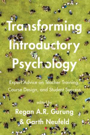 Transforming Introductory Psychology – Expert Advice on Teacher Training, Course Design, and Student Success de Regan A. R. Gurung