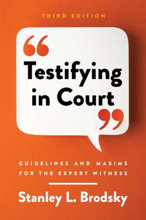 Testifying in Court – Guidelines and Maxims for the Expert Witness de Stanley L. Brodsky