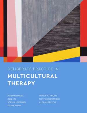 Deliberate Practice in Multicultural Therapy de Jordan Harris