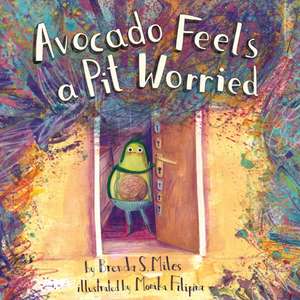 Avocado Feels a Pit Worried – A Story About Facing Your Fears de Brenda S. Miles