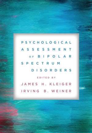 Psychological Assessment of Bipolar Spectrum Disorders de James H. Kleiger