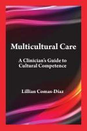 Multicultural Care – A Clinician`s Guide to Cultural Competence de Lillian Comas–díaz