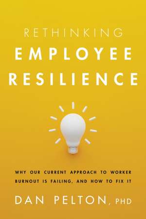 Rethinking Employee Resilience de Dan Pelton