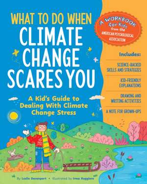 What to Do When Climate Change Scares You – A Kid`s Guide to Dealing With Climate Change Stress de Leslie Davenport