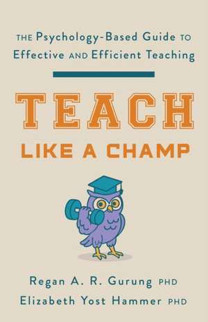 Teach Like a Champ de Regan A. R. Gurung