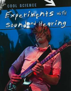 Experiments with Sound and Hearing de Chris Woodford