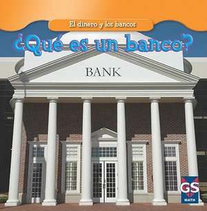 Que Es un Banco = What Is a Bank? de Dana Meachen Rau