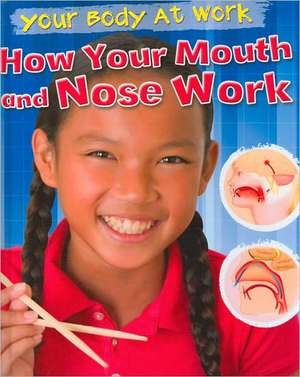 How Your Mouth and Nose Work de Carol Ballard