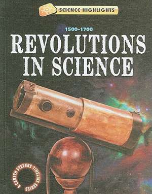 Revolutions in Science: 1500-1700 de Charlie Samuels