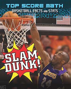 Slam Dunk!: Basketball Facts and Stats de Mark Woods