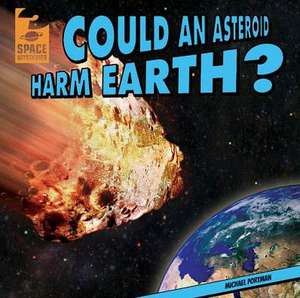 Could an Asteroid Harm Earth? de Michael Portman