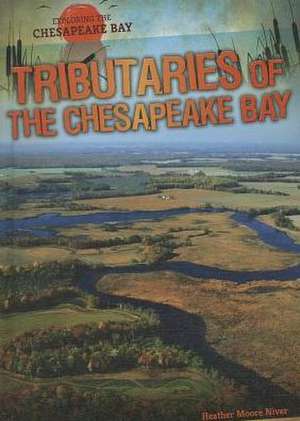 Tributaries of the Chesapeake Bay de Heather Moore Niver