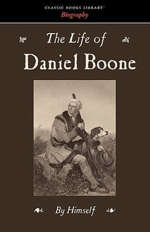 The Life of Daniel Boone de Daniel Boone